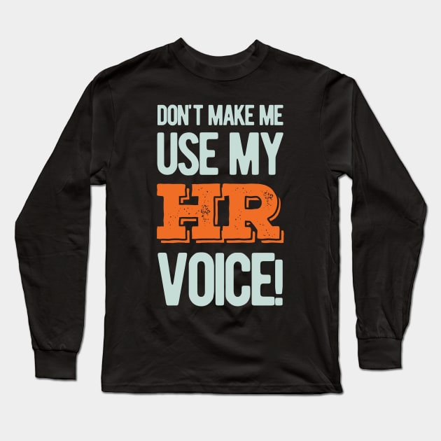 HR Human Resources Funny Gifts Long Sleeve T-Shirt by Crea8Expressions